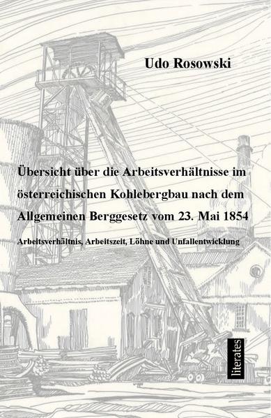 Übersicht über die Arbeitsverhältnisse im österreichischen Kohlebergbau nach dem Allgemeinen Berggesetz von 23. Mai 1854 | Bundesamt für magische Wesen