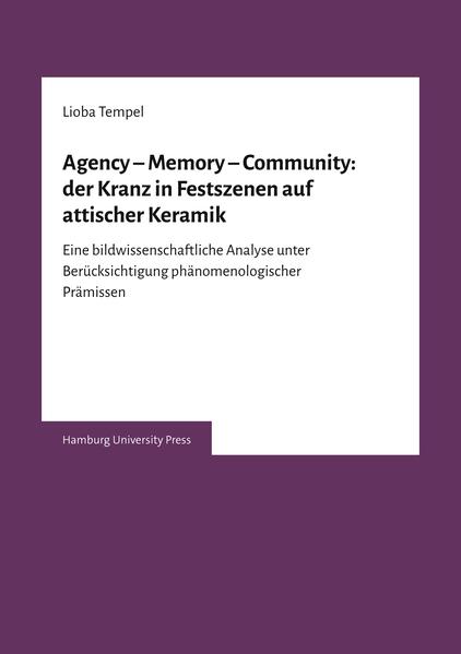 Agency  Memory  Community: der Kranz in Festszenen auf attischer Keramik | Bundesamt für magische Wesen