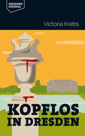 Kopflos in Dresden | Victoria Krebs