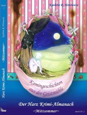 Harz Krimi-Almanach Bd. 2 ~Mittsommer~ Kamingeschichten aus der Geistmühle ~Mittsommer~ | Kathrin R. Hotowetz