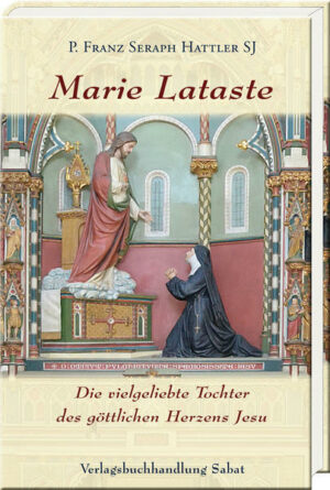 Marie Lataste, die vielgeliebte Tochter des göttlichen Herzens Jesu | Bundesamt für magische Wesen