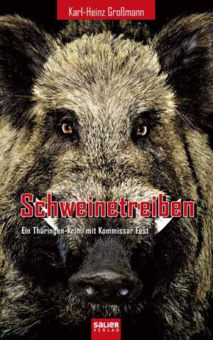 Schweinetreiben Ein Thüringen-Krimi mit Kommissar Fest | Karl-Heinz Großmann