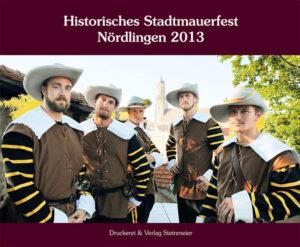 Historisches Stadtmauerfest Nördlingen 2013 | Bundesamt für magische Wesen