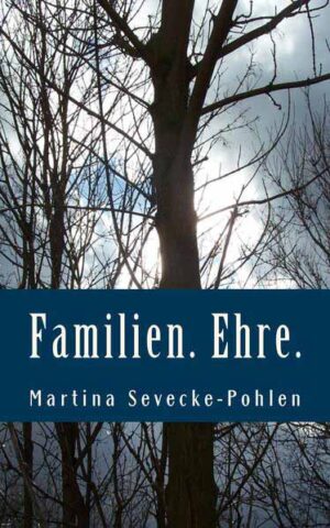 Familien. Ehre. Ein Wardenburgkrimi mit Christa Hemmen | Martina Sevecke-Pohlen