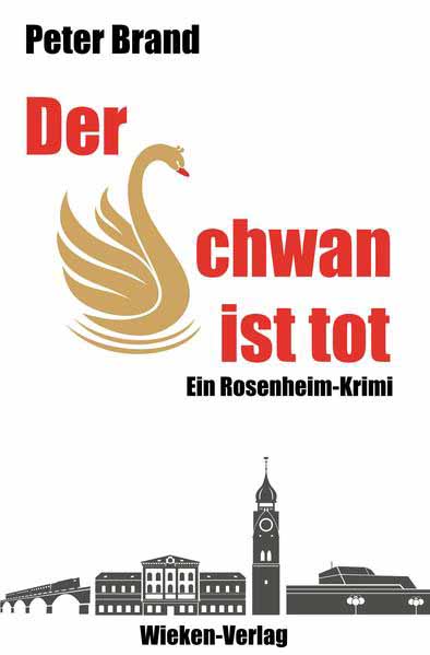 Der Schwan ist tot Rosenheimkrimi | Peter Brand