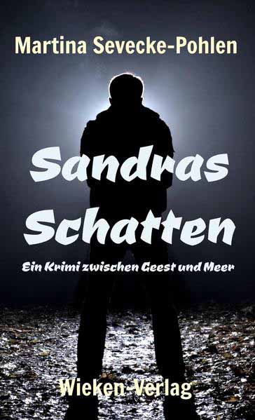 Sandras Schatten Ein Krimi zwischen Geest und Meer | Martina Sevecke-Pohlen