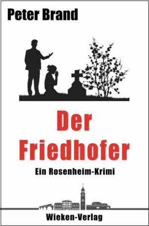 Der Friedhofer Ein Rosenheim-Krimi | Peter Brand