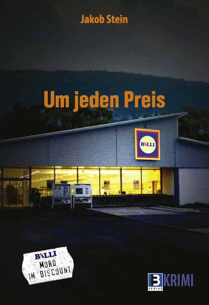 Um jeden Preis Mord im Discount | Jakob Stein