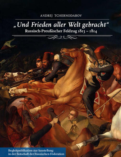 "Und Frieden aller Welt gebracht". Russisch-Preußischer Feldzug 1813-1814. | Bundesamt für magische Wesen