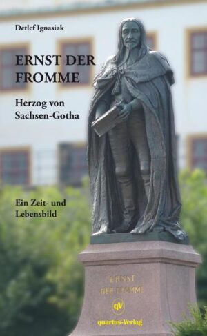 Ernst der Fromme -- Herzog von Sachsen-Gotha; Ein Zeit- und Lebensbild | Bundesamt für magische Wesen