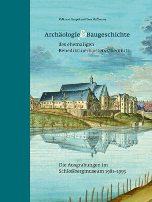 Archäologie und Baugeschichte des ehemaligen Benediktinerklosters Chemnitz | Bundesamt für magische Wesen