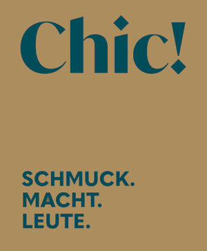 Chic! Schmuck. Macht. Leute. Eine archäologisch-kulturgeschichtliche Ausstellung | Karina Iwe, Yvonne Schmuhl, Sabine Wolfram