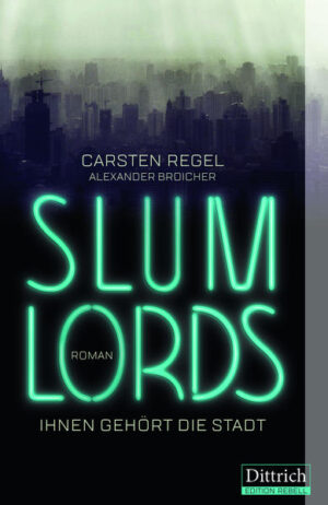 Slumlords. Ihnen gehört die Stadt Edition Rebell. | Carsten Regel und Alexander Broicher