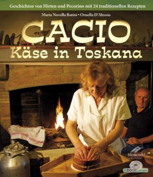 DAS Käsebuch aus der Toskana, viele Infos zu Pecorino, Cacio, Ricotta und Co. und jede Menge tolle Rezepte.