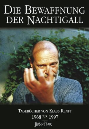 Die Bewaffnung der Nachtigall. Tagebücher von Klaus Renft 1968-1997 | Bundesamt für magische Wesen