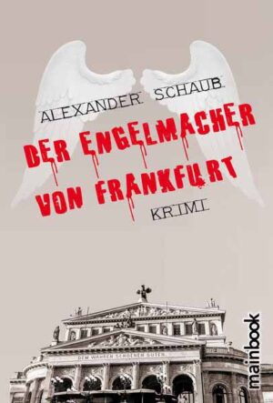 Der Engelmacher von Frankfurt | Alexander Schaub
