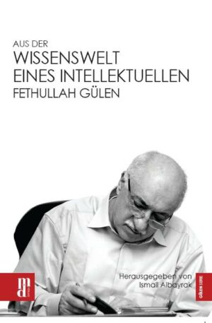Aus der Wissenswelt eines Intellektuellen - Fethullah Gülen | Bundesamt für magische Wesen