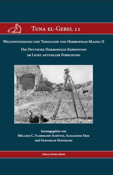 Weltentstehung und Theologie von Hermopolis Magna II | Muhammady Fathy, Elshaimaa Abdelgawad, Patrick Brose, Friedhelm Hoffmann, Mélanie Flossmann-Schütze, Edith Bernhauer, Lorenzo Medini, Daniela Rosenow, Sayed Abdel-Malik, Jakub Jedrzejewski, Salama Nagi