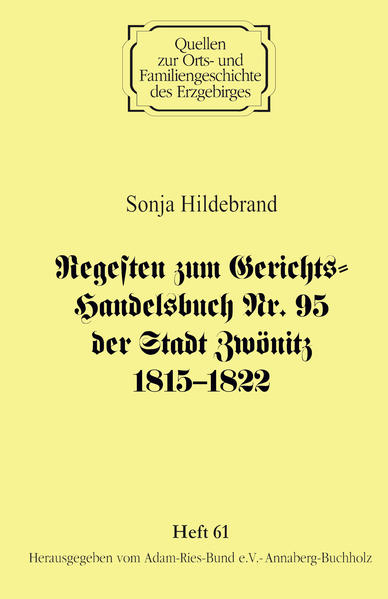 Regesten zum Gerichts-Handelsbuch Nr. 95 der Stadt Zwönitz 18151822 | Bundesamt für magische Wesen