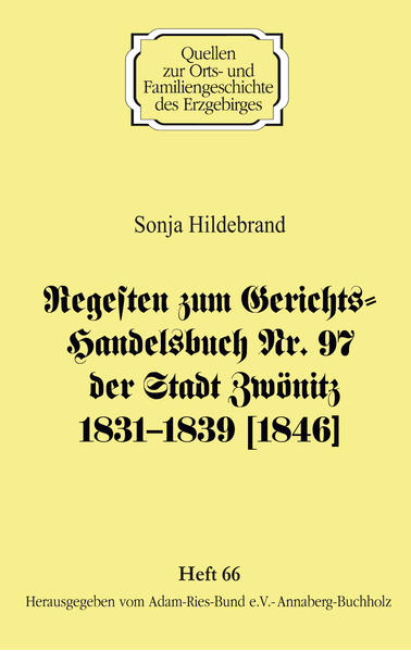 Regesten zum Gerichts-Handelsbuch Nr. 97 der Stadt Zwönitz 18311839 [1846] | Bundesamt für magische Wesen