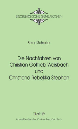 Die Nachfahren von Christian Gottlieb Weisbach und Christiana Rebekka Stephan. | Bundesamt für magische Wesen