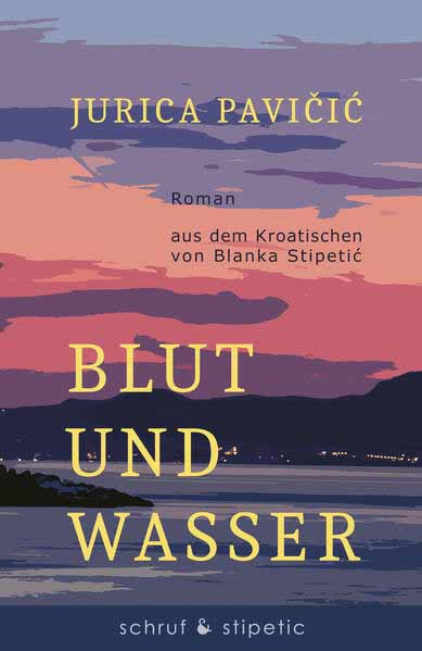 Blut und Wasser | Jurica Pavicic