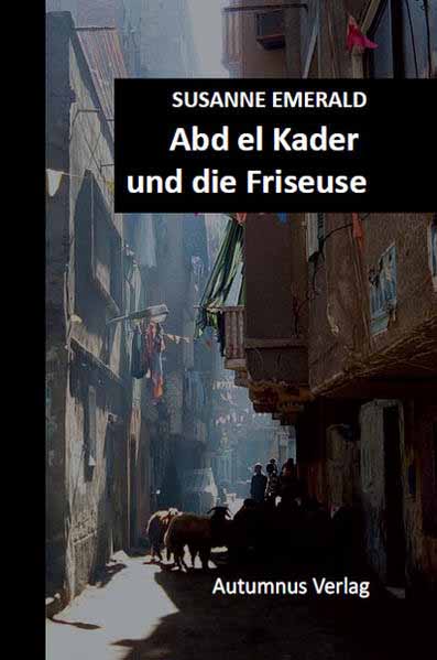 Abd el Kader und die Friseuse | Susanne Emerald