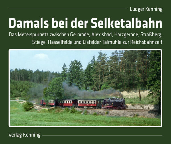 Damals bei der Selketalbahn | Ludger Kenning