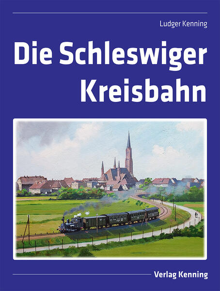 Die Schleswiger Kreisbahn | Ludger Kenning