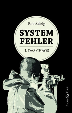 Systemfehler I- Das Chaos | Rob Salzig