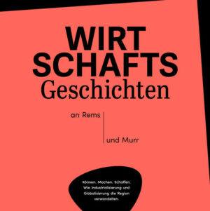 Wirtschaftsgeschichten an Rems und Murr | Martin Winterling