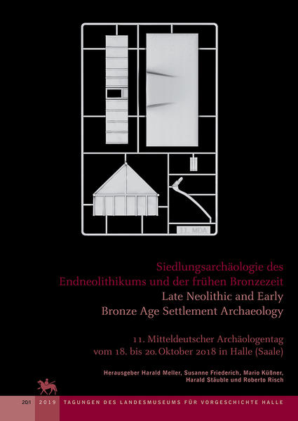 Siedlungsarchäologie des Endneolithikums und der frühen Bronzezeit: Late Neolithic and Early Bronze Age Settlement Archeology (Tagungen des Landesmuseums für Vorgeschichte Halle 20) | Bundesamt für magische Wesen