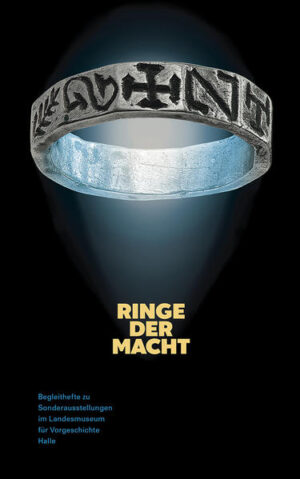 Ringe der Macht (Begleitheft zu Sonderausstellungen im Landesmuseum für Vorgeschichte Halle Band 7) | Bundesamt für magische Wesen