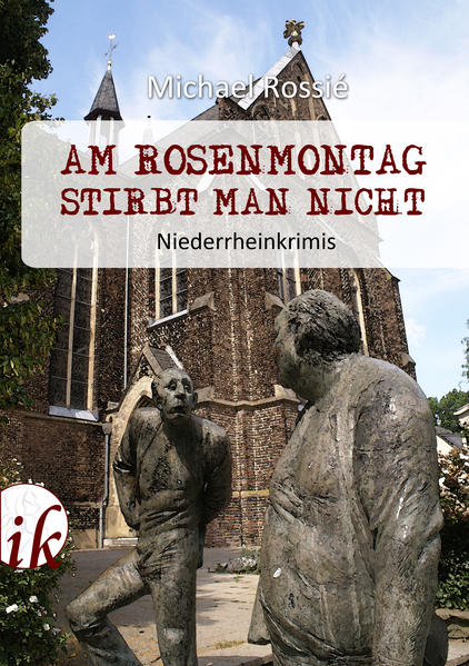 Am Rosenmontag stirbt man nicht Niederrheinkrimis | Michael Rossié