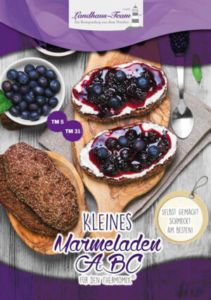 Ob A wie Apfel oder Z wie Zitrone,dass kleine Marmeladen ABC bietet nicht alltägliche Marmeladen Rezepte für den Thermomix®