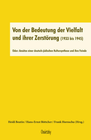 Von der Bedeutung der Vielfalt und ihrer Zerstörung (1933 bis 1945) | Heidi Beutin, Hans-Ernst Böttcher, Frank Hornschu
