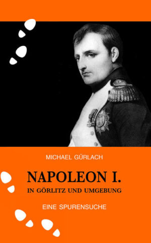 Napoleon I. in Görlitz und Umgebung | Bundesamt für magische Wesen