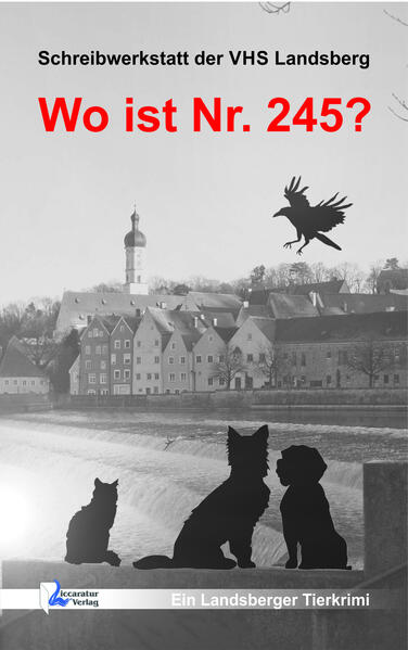 Wo ist Nr. 245? Ein Landsberger Tierkrimi | Uschi Pfaffeneder und Klaus Pfaffeneder