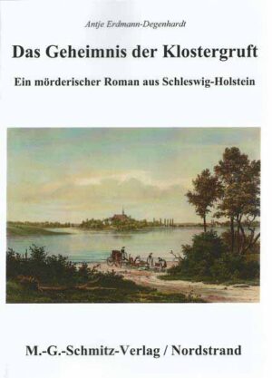 Das Geheimnis der Klostergruft Ein mörderischer Roman aus Schleswig-Holstein | Erdmann-Degenhardt Antje