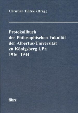 Protokollbuch der Philosophischen Fakultät der Albertus-Universität zu Königsberg i. Pr. 1916-1944 | Bundesamt für magische Wesen