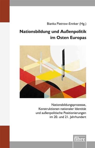 Nationsbildung und Außenpolitik im Osten Europas | Bianka Pietrow-Ennker