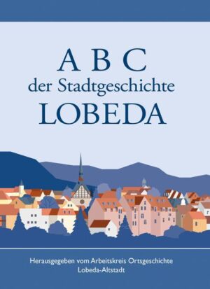 A B C der Stadtgeschichte von LOBEDA | Bundesamt für magische Wesen