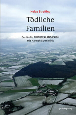Tödliche Familien Der fünfte Münsterland-Krimi mit Hannah Schmielink | Helga Streffing