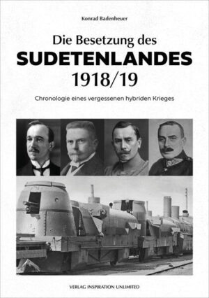 Die Besetzung des Sudetenlandes 1918/19 | Badenheuer Konrad