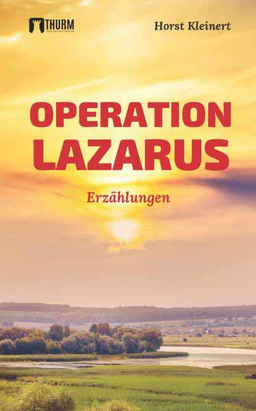 Operation Lazarus Erzählungen | Horst Kleinert