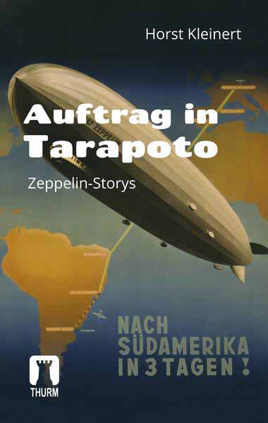 Auftrag in Tarapoto Zeppelin-Storys | Horst Kleinert