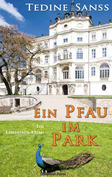 Ein Pfau im Park Ein Landhaus-Krimi | Tedine Sanss