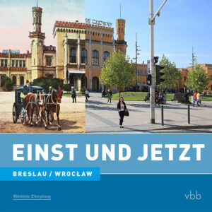 Einst und Jetzt - Breslau/Wrocław (Band 45) | Bundesamt für magische Wesen