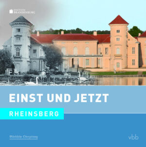 Einst und Jetzt - Rheinsberg (Band 52) | Bundesamt für magische Wesen