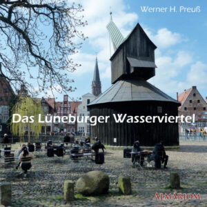 Das Lüneburger Wasserviertel | Werner H. Preuß
